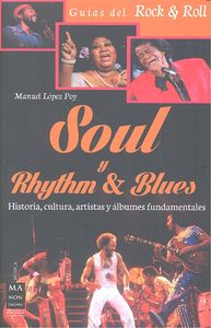 Soul & rythm?n blues. Guias del rock & roll, de LOPEZ POY,MANUEL | portada del libro