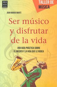Ser músico y disfrutar de la vida, de MARTI, JOAN | portada del libro