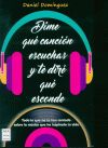DIME QUE CANCION ESCUCHAS Y TE DIRE QUE ESCONDE, de DOMINGUEZ,DANIEL | portada del libro