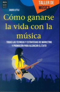 COMO GANARSE LA VIDA CON LA MUSICA, de LITTEL, DAVID | portada del libro