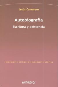 AUTOBIOGRAFIA ESCRITURA Y EXISTENCIA, de CAMARERO,JESUS | portada del libro