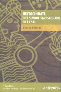 UIXTOCIHUALT O EL SIMBOLISMO SAGRADO DE LA SAL, de SOLARES | portada del libro