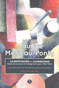 La institución. la pasividad, de MERLEAU-PONTY, MAURICE | portada del libro