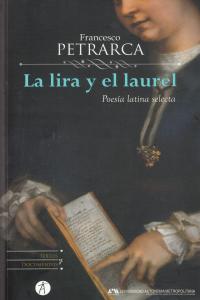 La lira y el laurel: poesía latina selecta, de Petrarca, Francesco | portada del libro