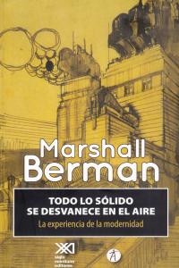 Todo lo sólido se desvanece en el aire, de Berman, Marshall | portada del libro