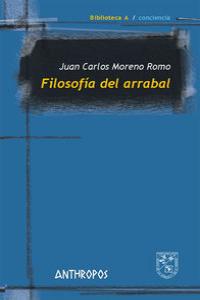Filosof¡a del arrabal, de JUAN CARLOS MORENO ROMO | portada del libro