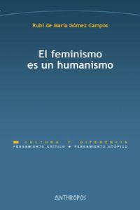 El feminismo es un humanismo, de RUBI DE MARíA GóMEZ CAMPOS | portada del libro