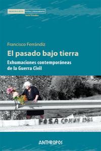 El pasado bajo tierra, de Ferrándiz Martín, Francisco | portada del libro