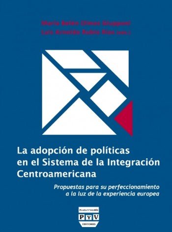 ADOPCIÓN DE POLÍTICAS EN EL SISTEMA DE LA INTEGRACIÓN CENTROAMERICANA, LA, de Rubio Ríos, Luis Arnoldo | portada del libro