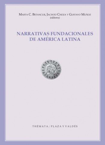 NARRATIVAS FUNDACIONALES DE AMÉRICA LATINA, de Choza, Jacinto Luis | portada del libro