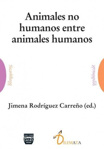 ANIMALES NO HUMANOS ENTRE ANIMALES HUMANOS, de Rodríguez Carreño, Jimena | portada del libro