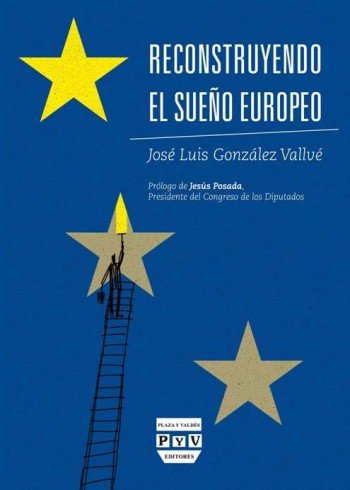 RECONSTRUYENDO EL SUEÑO EUROPEO, de González Vallvé, José Luis | portada del libro
