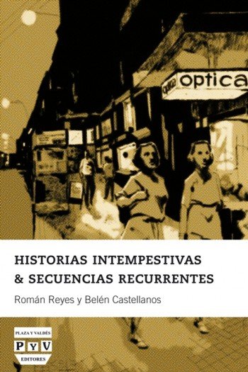 HISTORIAS INTEMPESTIVAS & SECUENCIAS RECURRENTES, de Castellanos, Belén | portada del libro