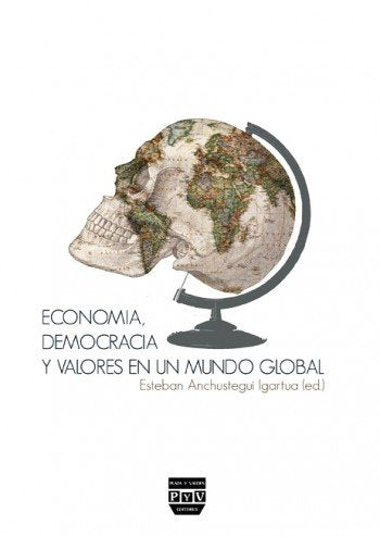 ECONOMÍA, DEMOCRACIA Y VALORES EN UN MUNDO GLOBAL, de Anchustegui Igartua, Esteban | portada del libro