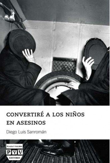 CONVERTIRÉ A LOS NIÑOS EN ASESINOS, de Luis Sanromán, Diego | portada del libro
