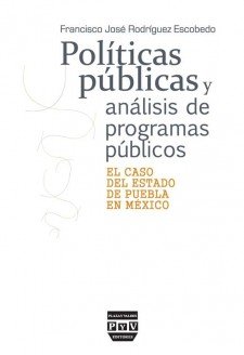 POLÍTICAS PÚBLICAS Y ANÁLISIS DE PROGRAMAS PÚBLICOS, de Rodríguez Escobedo, Francisco José | portada del libro