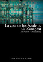 CASA DE LOS AZULEJOS DE ZARAGOZA, LA, de Martín Lorenzo | portada del libro