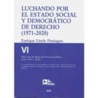 LUCHANDO POR EL ESTADO SOCIAL Y DEMOCRATICO DE DERECHO TOMO VI, de Enrique Linde Paniagua | portada del libro