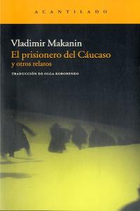 El prisionero del Cáucaso y otros relatos, de Makanin, Vladimir | portada del libro