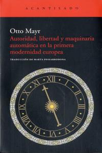 Autoridad, libertad y maquinaria automática en la primera modernidad, de Mayr, Otto | portada del libro