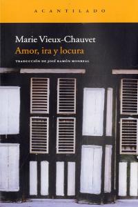 Amor, ira y locura, de Vieux-Chauvet, Marie | portada del libro