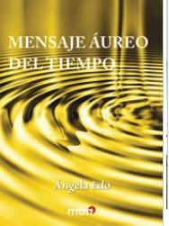 MENSAJE AUREO DEL TIEMPO, EL, de EDO ANGELA | portada del libro
