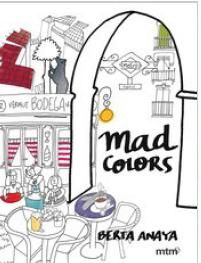 MAD COLORS, de ANAYA, BERTA | portada del libro