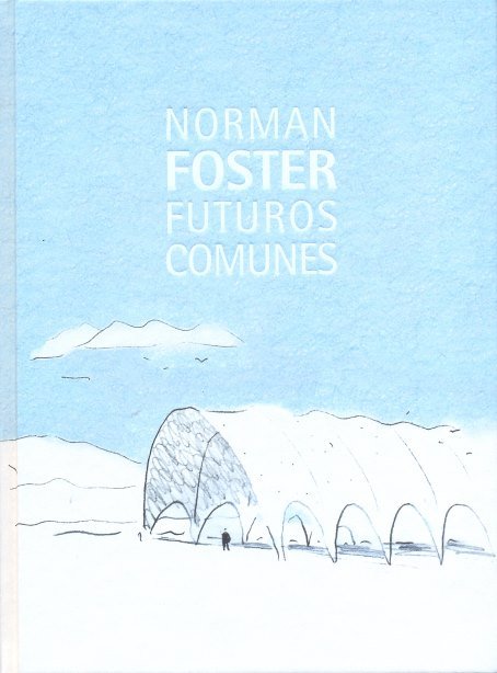 Norman Foster. Futuros comunes, de Fernández-Galiano | portada del libro