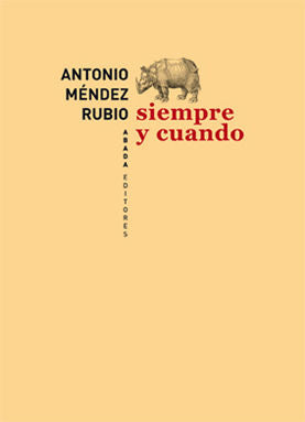 SIEMPRE Y CUANDO, de MÉNDEZ RUBIO, ANTONIO | portada del libro