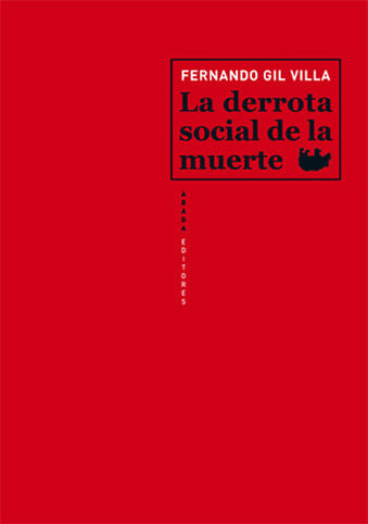 LA DERROTA SOCIAL DE LA MUERTE, de GIL VILLA, FERNANDO | portada del libro