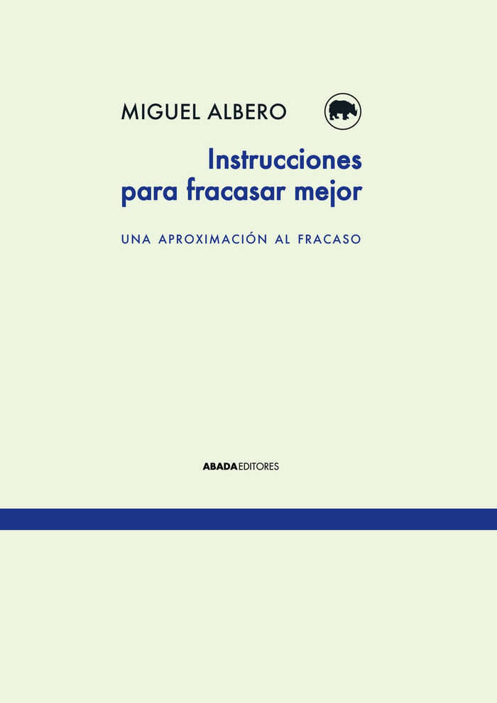 Instrucciones para fracasar mejor, de Albero, Miguel | portada del libro