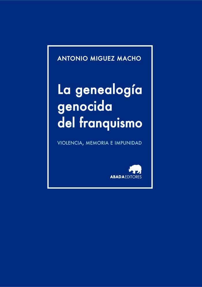 La genealogía genocida del franquismo, de Miguez Macho, Antonio | portada del libro
