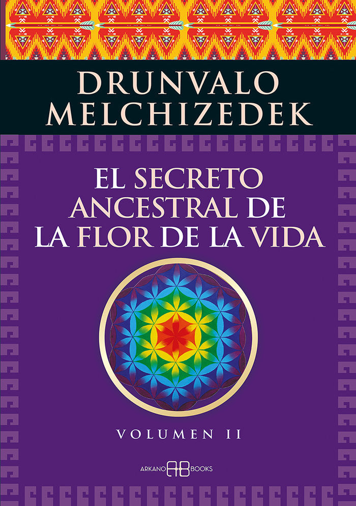 El secreto ancestral de la flor de la vida. Volumen 2, de Melchizedek, Drunvalo | portada del libro