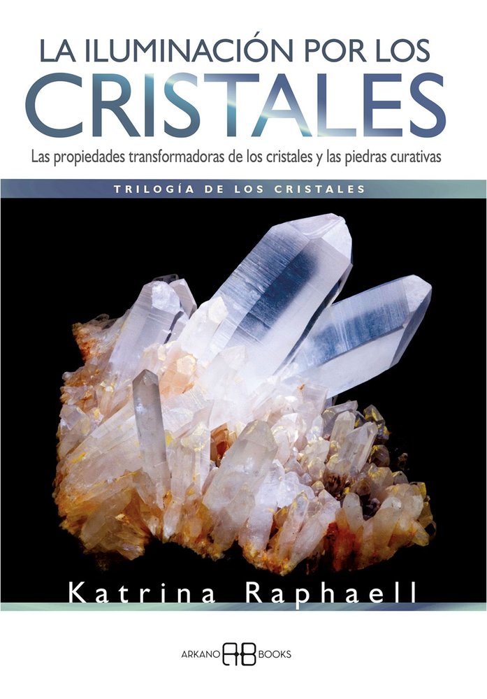 La iluminación por los cristales, de Raphaell, Katrina | portada del libro