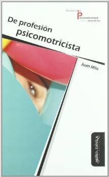 DE PROFESIóN PSICOMOTRICISTA, de MILA | portada del libro