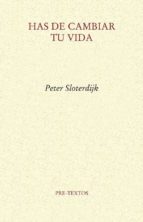HAS DE CAMBIAR TU VIDA, de Peter Sloterdijk | portada del libro
