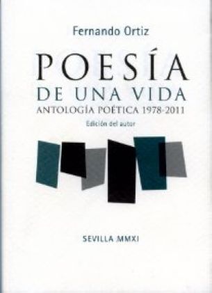 Poesía de una vida. Antología poética 1978-2011, de Ortiz Sánchez | portada del libro