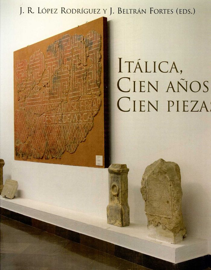 Itálica, cien años, cien piezas, de López Rodríguez, José Ramón | portada del libro