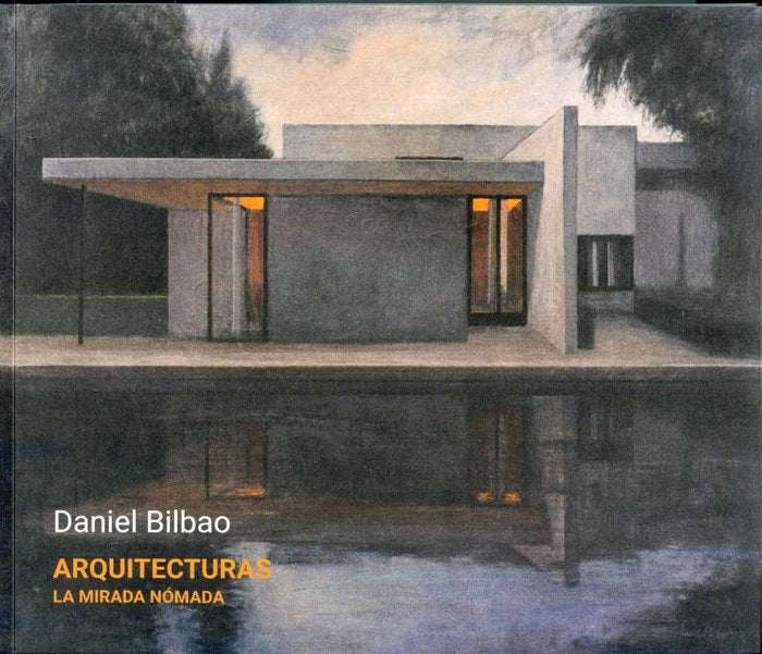 DANIEL BILBAO ARQUITECTURAS LA MIRADA NOMADA | portada del libro