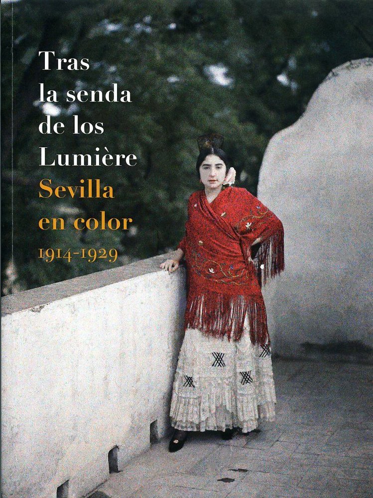 TRAS LA SENDA DE LOS LUMIERE SEVILLA EN COLOR 1914-1929, de LEON, AUGUSTE | portada del libro