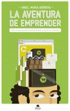 La aventura de emprender, de ANGEL MARIA HERRERA | portada del libro