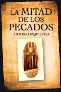 La mitad de los pecados, de Izquierdo Sánchez, Antonio Santiago | portada del libro