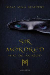 SIR MORDRED, de MIRA SEMPERE, IMMA | portada del libro