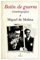 BOTIN DE GUERRA. AUTOBIOGRAFIA DE M. MOLINA, de MIGUEL DE MOLINA | portada del libro