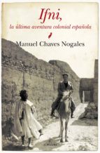 IFNI, LA ULTIMA AVENTURA COLONIAL ESPAﾑOLA, de Manuel Chaves Nogales | portada del libro