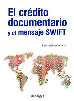 EL CREDITO DOCUMENTARIO Y EL MENSAJE SWIFT, de SANCHEZ CAÑIZARES, LUIS | portada del libro