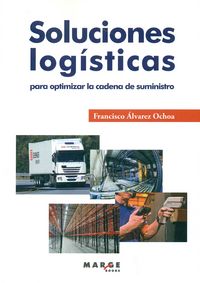 Soluciones logísticas para optimizar la cadena de suministro, de Álvarez Ochoa, Francisco | portada del libro
