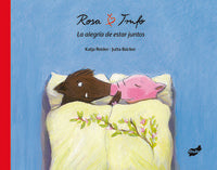 Rosa y Trufo. La alegría de estar juntos, de Reider, Katja | portada del libro