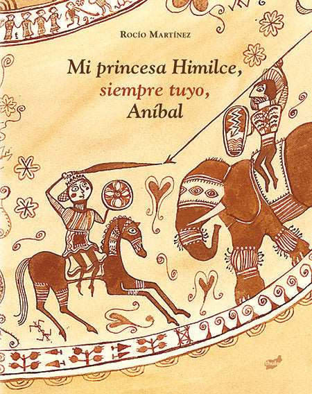 Mi princesa Himilce, siempre tuyo, Aníbal, de Martínez Pérez, Rocío | portada del libro