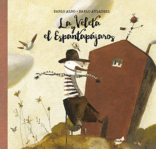 La Veleta y el Espantapájaros, de Pérez Antón, Pablo | portada del libro